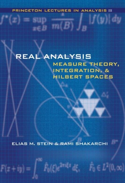 Real Analysis : Measure Theory, Integration, and Hilbert Spaces, Hardback Book