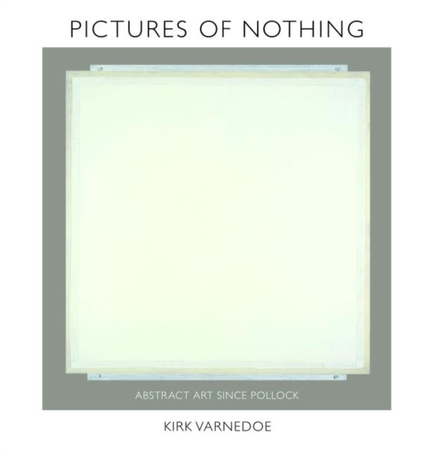 Pictures of Nothing : Abstract Art since Pollock, Hardback Book