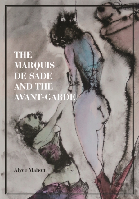 The Marquis de Sade and the Avant-Garde, Hardback Book