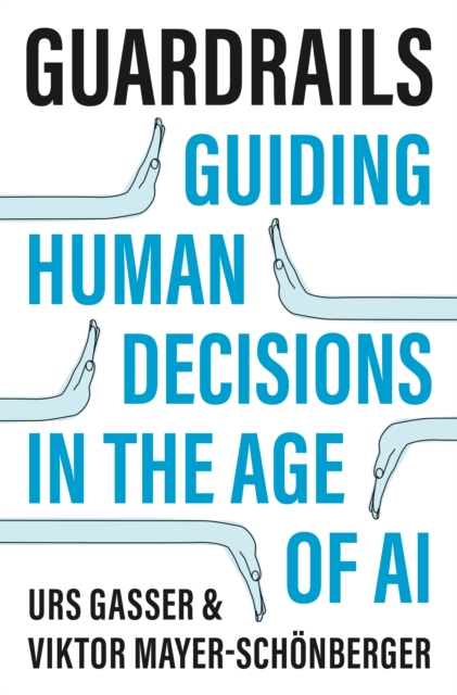 Guardrails : Guiding Human Decisions in the Age of AI, Hardback Book