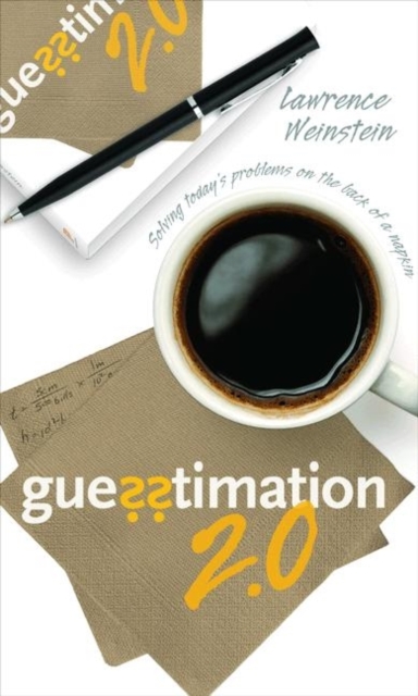 Guesstimation 2.0 : Solving Today's Problems on the Back of a Napkin, Paperback / softback Book