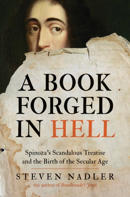 A Book Forged in Hell : Spinoza's Scandalous Treatise and the Birth of the Secular Age, Paperback / softback Book