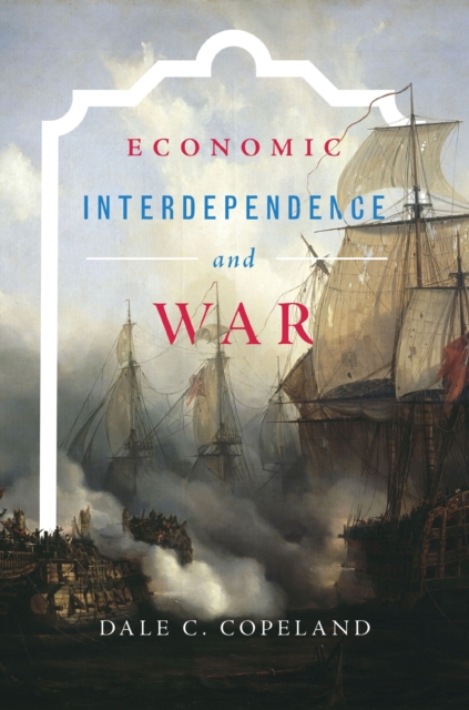 Economic Interdependence and War, Paperback / softback Book