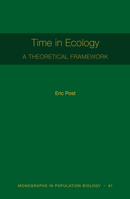 Time in Ecology : A Theoretical Framework [MPB 61], Hardback Book