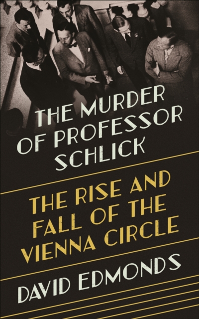 The Murder of Professor Schlick : The Rise and Fall of the Vienna Circle, Hardback Book