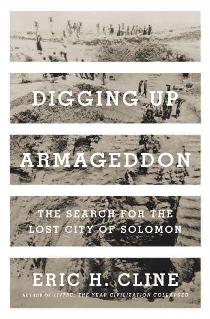 Digging Up Armageddon : The Search for the Lost City of Solomon, Hardback Book
