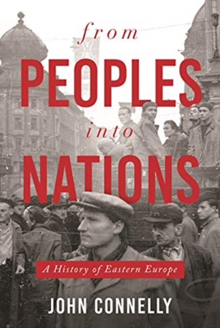 From Peoples into Nations : A History of Eastern Europe, Hardback Book