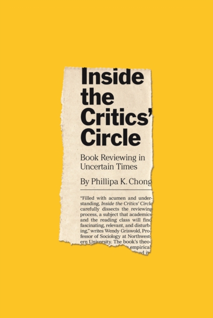 Inside the Critics' Circle : Book Reviewing in Uncertain Times, Hardback Book
