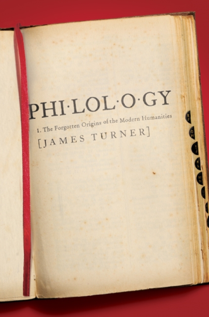 Philology : The Forgotten Origins of the Modern Humanities, Paperback / softback Book