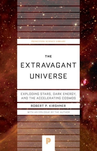 The Extravagant Universe : Exploding Stars, Dark Energy, and the Accelerating Cosmos, Paperback / softback Book