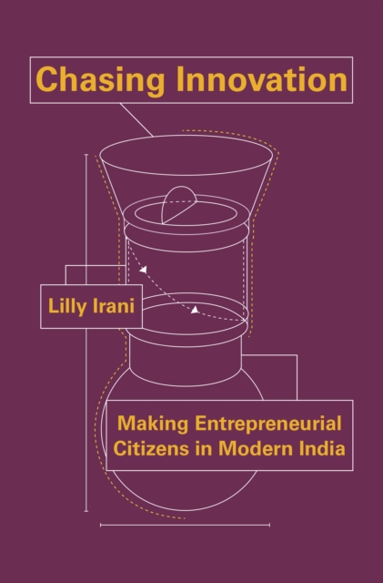 Chasing Innovation : Making Entrepreneurial Citizens in Modern India, Paperback / softback Book