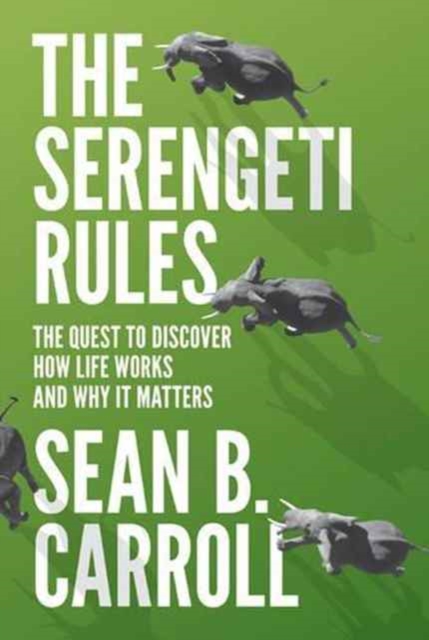 The Serengeti Rules : The Quest to Discover How Life Works and Why It Matters - With a new Q&A with the author, Paperback / softback Book