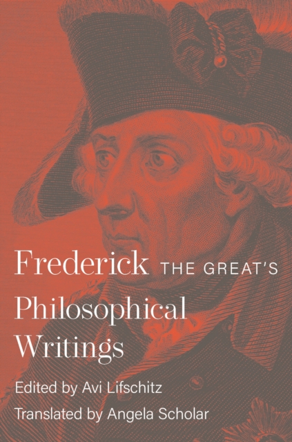 Frederick the Great's Philosophical Writings, Hardback Book