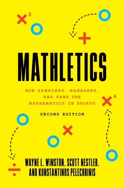 Mathletics : How Gamblers, Managers, and Fans Use Mathematics in Sports, Second Edition, Paperback / softback Book