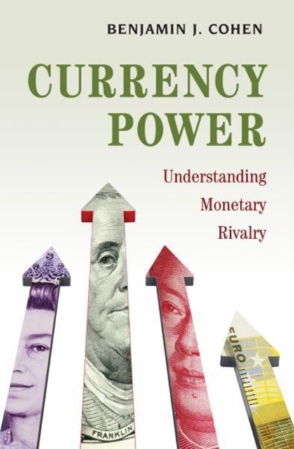 Currency Power : Understanding Monetary Rivalry, Paperback / softback Book