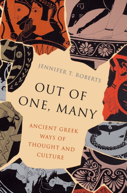 Out of One, Many : Ancient Greek Ways of Thought and Culture, Hardback Book