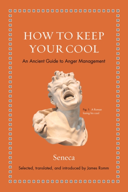 How to Keep Your Cool : An Ancient Guide to Anger Management, Hardback Book