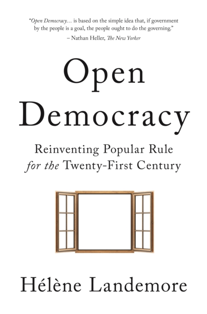 Open Democracy : Reinventing Popular Rule for the Twenty-First Century, Hardback Book