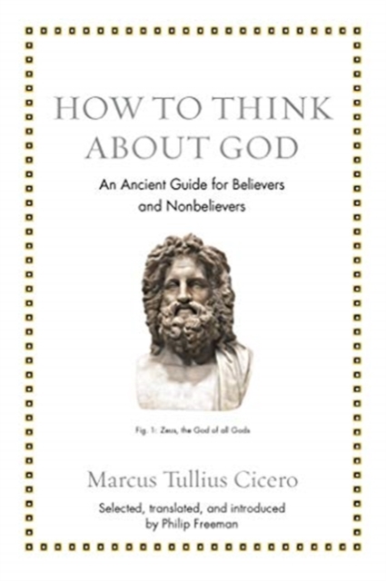 How to Think about God : An Ancient Guide for Believers and Nonbelievers, Hardback Book
