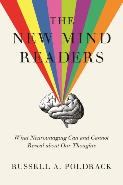 The New Mind Readers : What Neuroimaging Can and Cannot Reveal about Our Thoughts, EPUB eBook