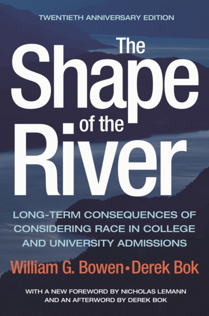 The Shape of the River : Long-Term Consequences of Considering Race in College and University Admissions Twentieth Anniversary Edition, PDF eBook