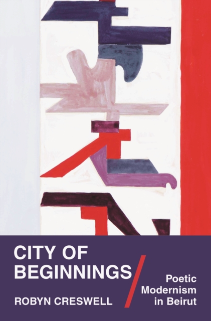 City of Beginnings : Poetic Modernism in Beirut, EPUB eBook