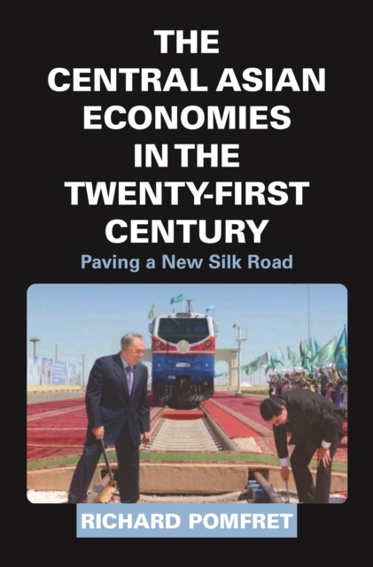 The Central Asian Economies in the Twenty-First Century : Paving a New Silk Road, EPUB eBook