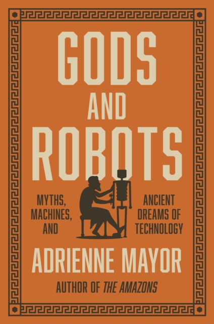 Gods and Robots : Myths, Machines, and Ancient Dreams of Technology, EPUB eBook