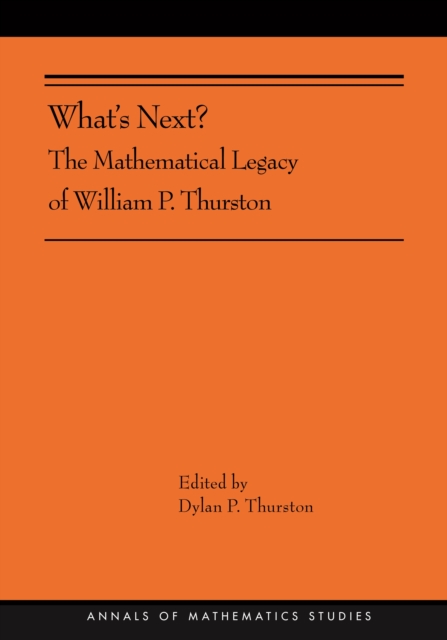 What's Next? : The Mathematical Legacy of William P. Thurston (AMS-205), PDF eBook
