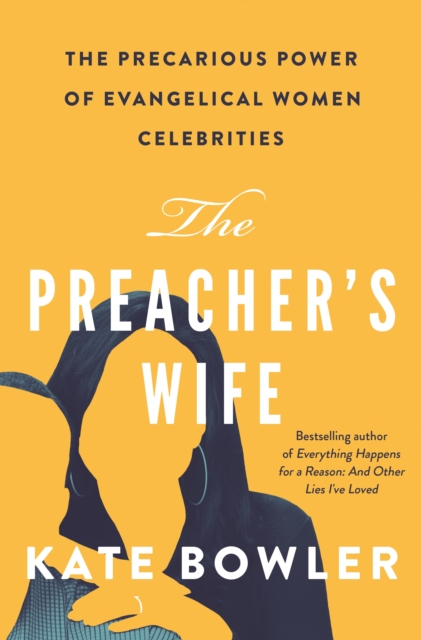 The Preacher's Wife : The Precarious Power of Evangelical Women Celebrities, EPUB eBook