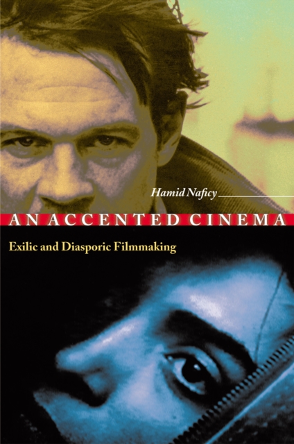 An Accented Cinema : Exilic and Diasporic Filmmaking, PDF eBook