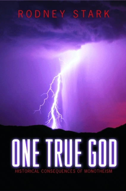 One True God : Historical Consequences of Monotheism, PDF eBook