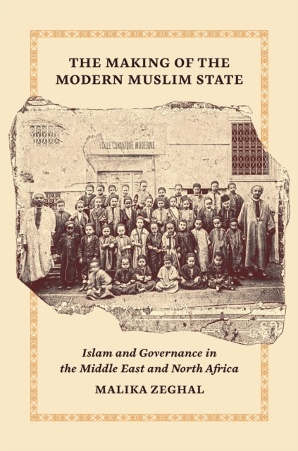 The Making of the Modern Muslim State : Islam and Governance in the Middle East and North Africa, EPUB eBook