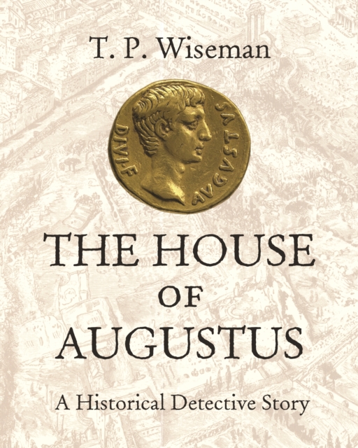 The House of Augustus : A Historical Detective Story, PDF eBook