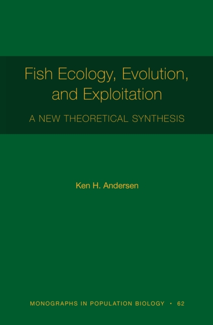 Fish Ecology, Evolution, and Exploitation : A New Theoretical Synthesis, PDF eBook