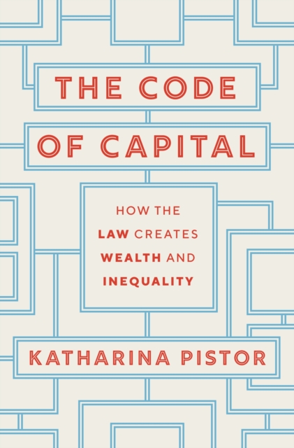 The Code of Capital : How the Law Creates Wealth and Inequality, EPUB eBook