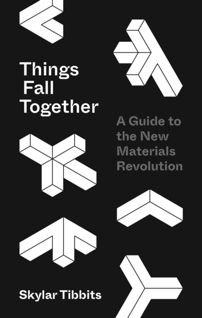Things Fall Together : A Guide to the New Materials Revolution, EPUB eBook