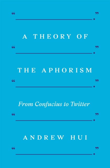 A Theory of the Aphorism : From Confucius to Twitter, EPUB eBook