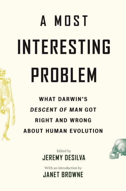 A Most Interesting Problem : What Darwin’s Descent of Man Got Right and Wrong about Human Evolution, Hardback Book