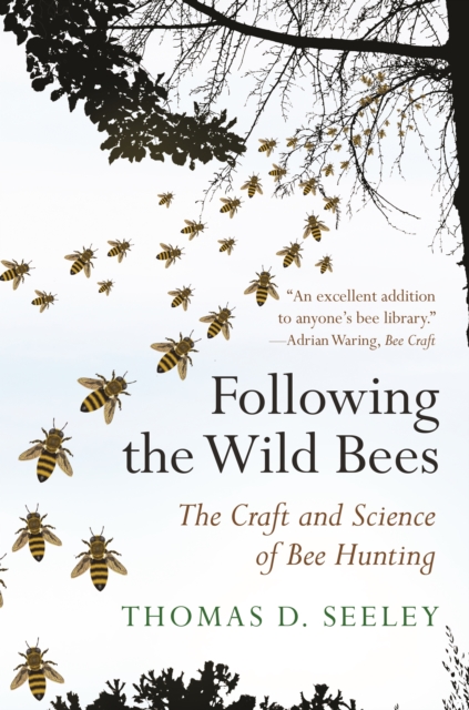 Following the Wild Bees : The Craft and Science of Bee Hunting, EPUB eBook