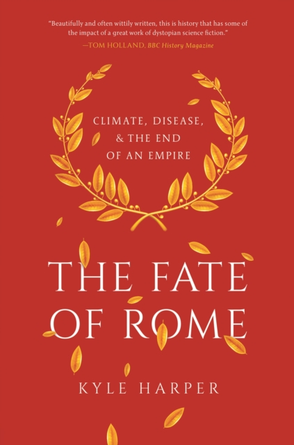 The Fate of Rome : Climate, Disease, and the End of an Empire, Paperback / softback Book