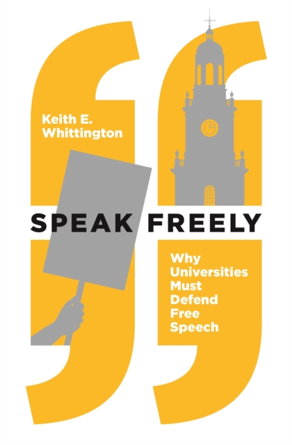 Speak Freely : Why Universities Must Defend Free Speech, EPUB eBook
