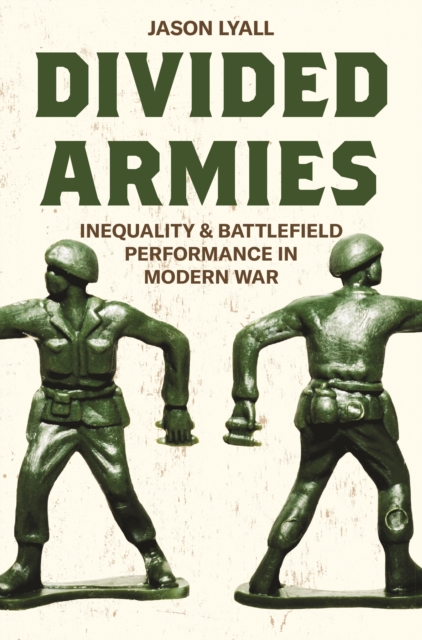 Divided Armies : Inequality and Battlefield Performance in Modern War, EPUB eBook