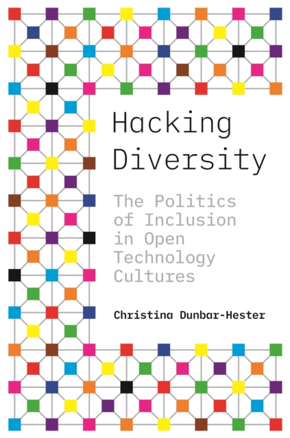Hacking Diversity : The Politics of Inclusion in Open Technology Cultures, EPUB eBook