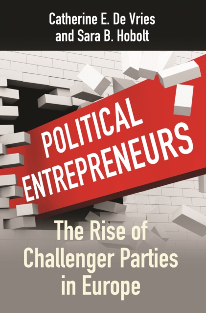 Political Entrepreneurs : The Rise of Challenger Parties in Europe, Hardback Book