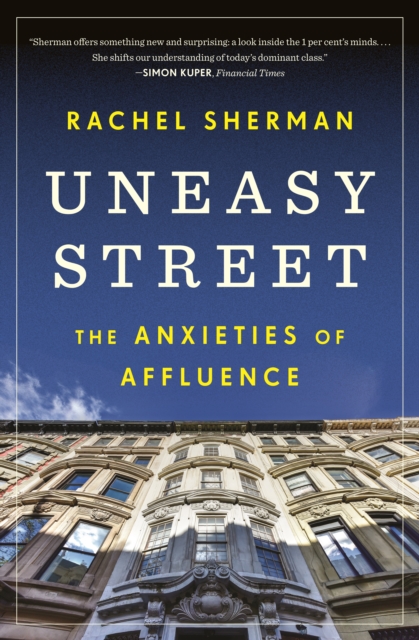 Uneasy Street : The Anxieties of Affluence, EPUB eBook