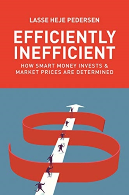 Efficiently Inefficient : How Smart Money Invests and Market Prices Are Determined, Paperback / softback Book