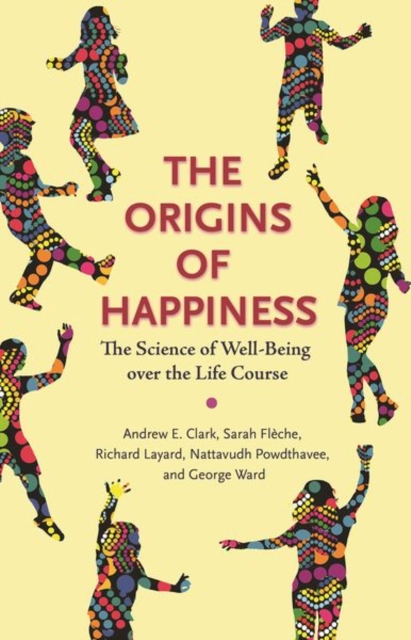 The Origins of Happiness : The Science of Well-Being over the Life Course, Paperback / softback Book