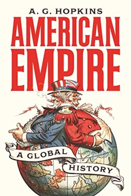 American Empire : A Global History, Paperback / softback Book
