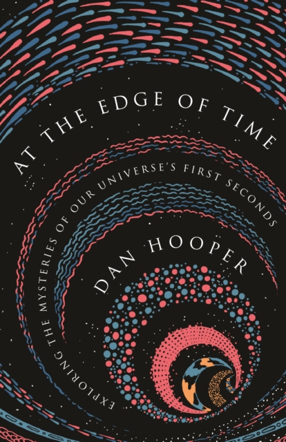 At the Edge of Time : Exploring the Mysteries of Our Universe's First Seconds, EPUB eBook